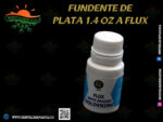 FUNDENTE DE PLATA 1.4 OZ A FLUX (1610)